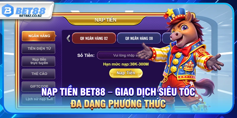 Nạp Tiền Bet88 – Giao Dịch Siêu Tốc Đa Dạng Phương Thức