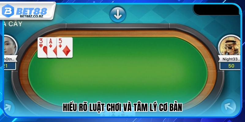 Bí Kíp Đánh Ba Cây Dễ Thắng – Chiến Thuật Chuẩn Của Cao Thủ 2 Am hiểu luật chơi cùng tâm lý cơ bản khi tham gia