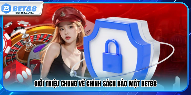 Tổng quan về chính sách bảo mật Bet88 