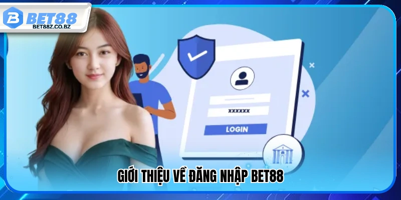 Khái quát cách truy cập tài khoản Bet88 