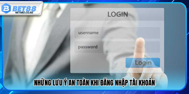 Các lưu ý bảo mật khi đăng nhập Bet88 