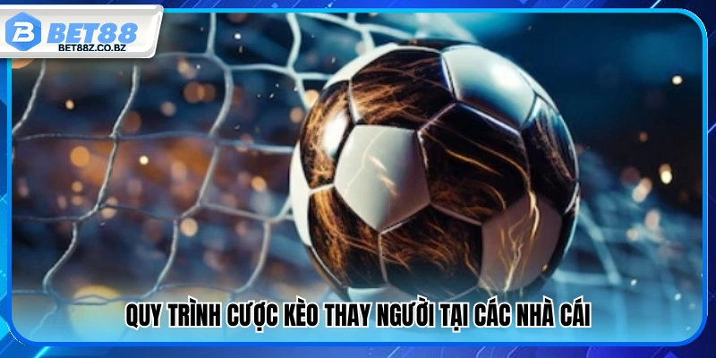Cách tham gia kèo thay người chi tiết từ A–Z 
