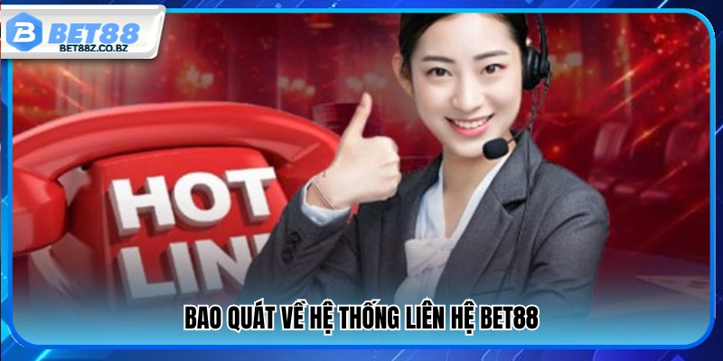 Tổng quan hệ thống hỗ trợ khách hàng Bet 88 