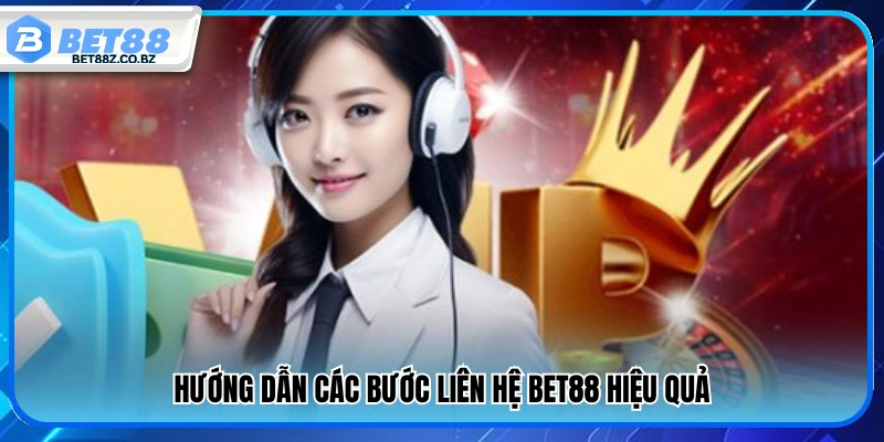 Hướng dẫn liên hệ Bet88 chi tiết 