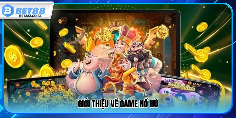 Khái quát về trò chơi nổ hũ 